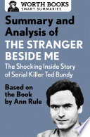 Summary and Analysis of The Stranger Beside Me  The Shocking Inside Story of Serial Killer Ted Bundy