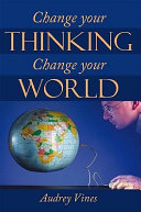 Change Your Thinking Change Your World