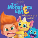 Two Monsters and Me   Everybody Gets Angry Book
