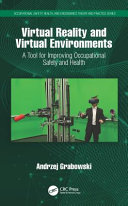 Virtual reality and virtual environments : a tool for improving occupational safety and health /