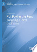 Not paying the rent : imagining a fairer capitalism /