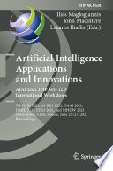 Artificial Intelligence Applications and Innovations  AIAI 2021 IFIP WG 12 5 International Workshops