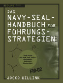 Das Navy-Seal-Handbuch für Führungsstrategien