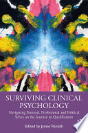 Surviving Clinical Psychology Navigating Personal, Professional and Political Selves on the Journey to Qualification.