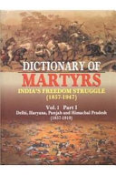 Dictionary of Martyrs: pt. 1. Delhi, Haryana, Punjab and Himachal Pradesh, 1857-1919