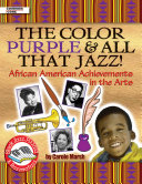 Color Purple & All That Jazz!: African American Achievements in the Arts