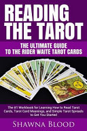 Reading the Tarot   the Ultimate Guide to the Rider Waite Tarot Cards