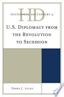 Historical Dictionary of U S  Diplomacy from the Revolution to Secession