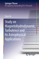 Study on Magnetohydrodynamic Turbulence and Its Astrophysical Applications