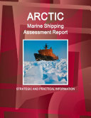 Arctic Marine Shipping Assessment Report: Strategic and Practical Information