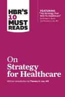 HBR's 10 Must Reads on Strategy for Healthcare (featuring articles by Michael E. Porter and Thomas H. Lee, MD) Pdf/ePub eBook