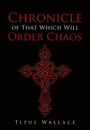 Chronicle of That Which Will Order Chaos