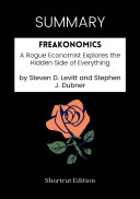 SUMMARY   Freakonomics  A Rogue Economist Explores The Hidden Side Of Everything By Steven D  Levitt And Stephen J  Dubner