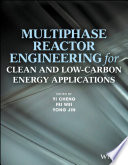 Multiphase Reactor Engineering for Clean and Low Carbon Energy Applications
