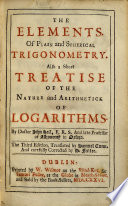 The Elements of Plain and Spherical Trigonometry. Also a Short Treatise of the Nature and Arithmetick of Logarithms ... Third Edition, Translated by S. Cunn, and Carefully Corrected by S. Fuller