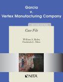 Garcia v. Vertex Manufacturing Company: Case File, Second Edition