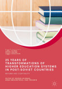 25 Years of Transformations of Higher Education Systems in Post-Soviet Countries