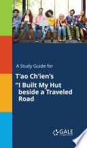 A Study Guide For T Ao Ch Ien S I Built My Hut Beside A Traveled Road