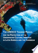 The UNESCO Training Manual for the Protection of the Underwater Cultural Heritage in Latin America and the Caribbean Book