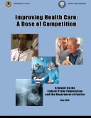 Improving Health Care  A Dose of Competition  A Report by the Federal Trade Commission and the Department of Justice
