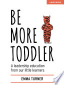 Be More Toddler  A leadership education from our little learners Book