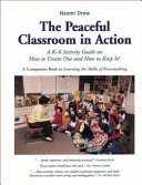 The Peaceful Classroom in Action: A K-6 Activity Guide on How to Create One and How to Keep It!
