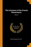 The Literature of the French Renaissance; Volume 1