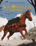 Sgt. Reckless, the War Horse