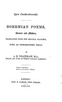 Lyra Czecho-Slovanska. Bohemian Poems, ancient and modern, translated from the original Slavonic, with an introductory essay, by A. H. W.