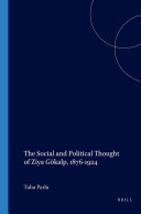 The Social and Political Thought of Ziya Gökalp, 1876-1924