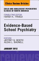 Evidence-Based School Psychiatry, An Issue of Child and Adolescent Psychiatric Clinics of North America