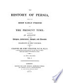 The History of Persia from the Most Early Period to the Present Time