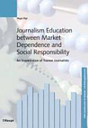 Journalism Education Between Market Dependence and Social Responsibility