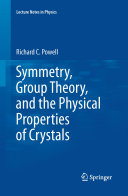 Symmetry  Group Theory  and the Physical Properties of Crystals