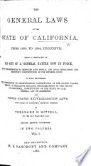 The General Laws of the State of California  from 1850 to 1864  Inclusive  Being a Compilation of All Acts     Now in Force     By T  H  Hittell    