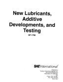 New Lubricants, Additive Developments, and Testing