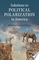 Solutions to Political Polarization in America Book PDF