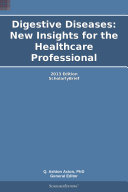 Digestive Diseases: New Insights for the Healthcare Professional: 2013 Edition