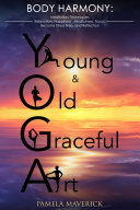 Yoga  Young   Old Graceful Art