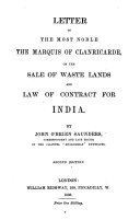 Letter to ... the Marquis of Clanricarde, on the sale of waste lands and law of contract for India
