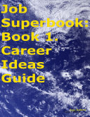 Job Superbook: Book 1. Career Ideas Guide