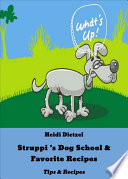 Struppi 's Dog School & Favorite Recipes