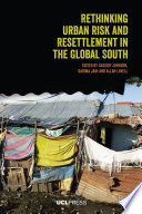 Rethinking urban risk and resettlement in the global South /
