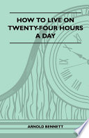 How To Live On Twenty Four Hours A Day Book