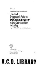 Proceedings of the Conference on the Civil Engineer s Role in Productivity in the Construction Industry  August 23 24  1976  Lincolnshire  Illinois