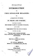 Introduction to the English Reader, Or, A Selection of Pieces, in Prose and Poetry