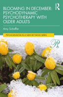 Blooming in December : psychodynamic psychotherapy with older adults /