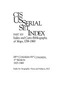 CIS U S  Serial Set Index  Index and carto bibliography of maps  1789 1969   Segment 1  American state papers and the 15th 54th Congresses  1789 1897  4 v    Segment 2  55th 68th Congress  1897 1925  6 v    Segment 3  69th 91st Congress  1925 1969  6 v  