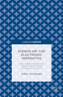 Gizmos or  The Electronic Imperative
