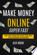 Make Money Online  Super Fast  Earn Passive Income From Youtube  Social Media  Affiliate Marketing and Much More Book